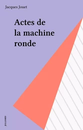 Actes de la machine ronde