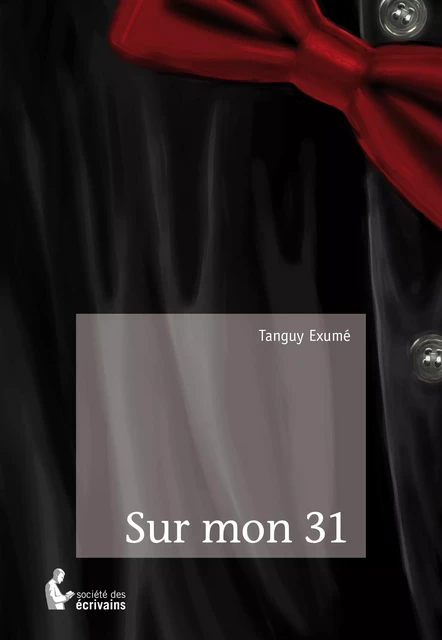 Sur mon 31 - Tanguy Exumé - Société des écrivains