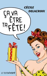 Ça va être ta fête !