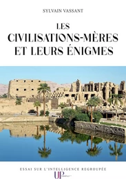 Les civilisations-mères et leurs énigmes