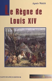 Le Règne de Louis XIV