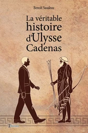 La véritable histoire d'Ulysse Cadenas