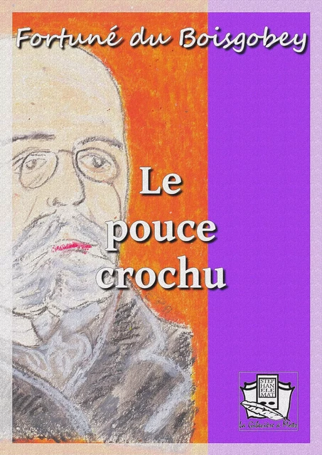 Le pouce crochu - Fortuné du Boisgobey - La Gibecière à Mots