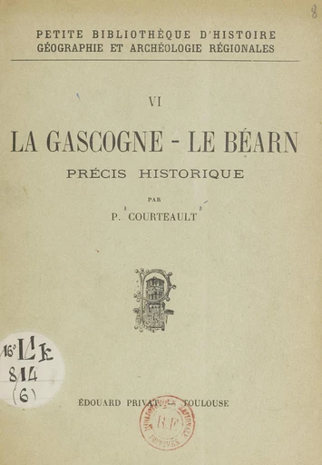 La Gascogne, le Béarn - Paul Courteault - FeniXX réédition numérique