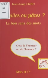 Nouilles ou pâtes ? Le bon sens des mots