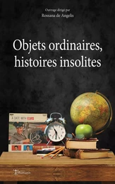 Objets ordinaires, histoires insolites