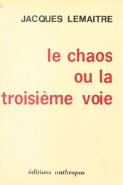 Le Chaos ou la Troisième voie