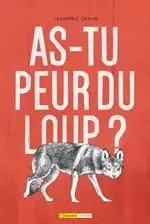 As-tu peur du loup? - Véronique Drouin - Bayard Canda Livres