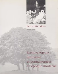 Écrire-savoir : littérature et connaissances à l'époque moderne