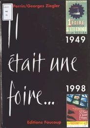 Il était une Foire... (1949-1998) : 50 Foires à Saint-Étienne