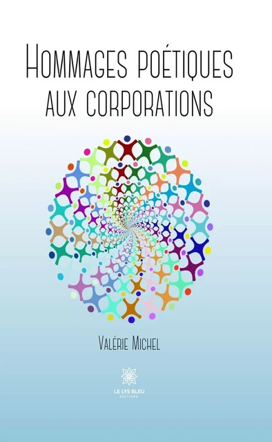 Hommages poétiques aux corporations - Valérie Michel - Le Lys Bleu Éditions