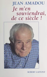 Je m'en souviendrai de ce siècle !