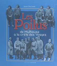 Les Poilus. De Mulhouse à la crête des Vosges