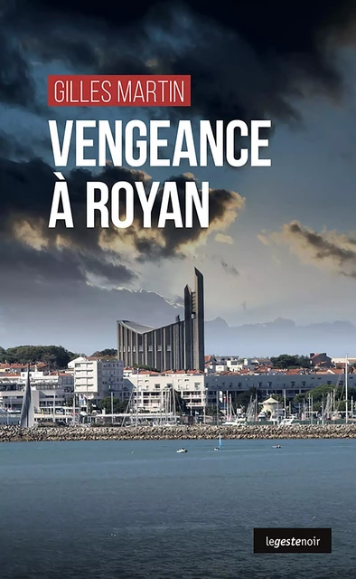 Vengeance à Royan - Gilles Martin - La Geste