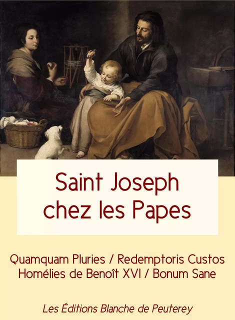 Saint Joseph chez les Papes - Jean Paul Ii Jean Paul Ii, Leon Xiii Leon Xiii, Benoit Xvi Benoit Xvi, Benoit Xv Benoit Xv - Les Editions Blanche de Peuterey