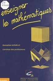 Enseigner les mathématiques : formation initiale et continue des professeurs