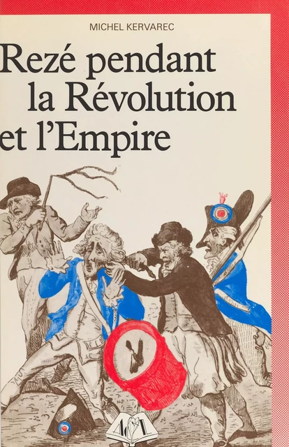 Rezé pendant la Révolution et l'Empire - Michel Kervarec - FeniXX réédition numérique