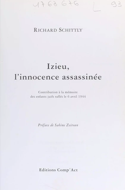 Izieu, l'innocence assassinée : contribution à la mémoire des enfants juifs raflés le 6 avril 1944 - Richard Schittly - FeniXX réédition numérique