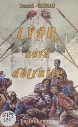 Lyon sera détruite