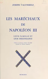 Les maréchaux de Napoléon III : leur famille et leur descendance