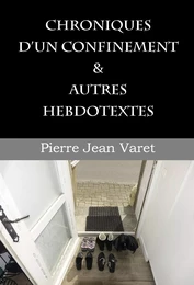 Chroniques d'un confinement et autres hebdotextes