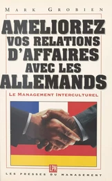 Améliorer vos relations d'affaires avec les Allemands : le management interculturel