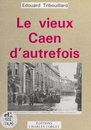 Le vieux Caen d'autrefois