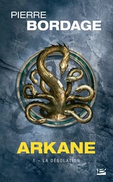 Arkane ,T1 : La désolation