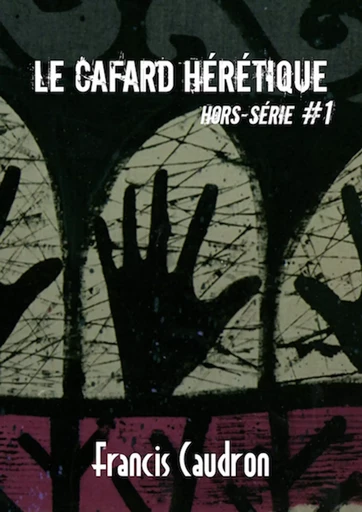 Le Cafard hérétique - hors-série n° 1 - Alexandre Nicolas, Alteilton Fonseca, Stéphane Chao, Ève Vila, Gérard Chambre, Jean-Pierre de Sélys, Jessica C., Julien Boutreux, Léo Lecomte, Mael le Guennec, Marie-France Ochsnbein, Philippe Vourch, Saïd Mohamed, Sandra Bechtel, Stéphanie Marius, Thierry Moral, Viviane Campomar, Antonin Crenn, Angèle Casanova, Cleo Jansen, Guillaume Siaudeau, Jean-Marc Sire, Marlène Tissot, Wim de Vlaams, Yan Kouton - Editions Lunatique