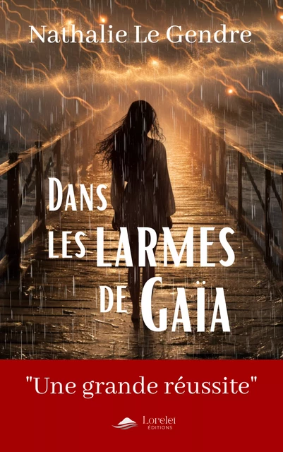 Dans les larmes de Gaïa - Nathalie Le Gendre - Loreleï