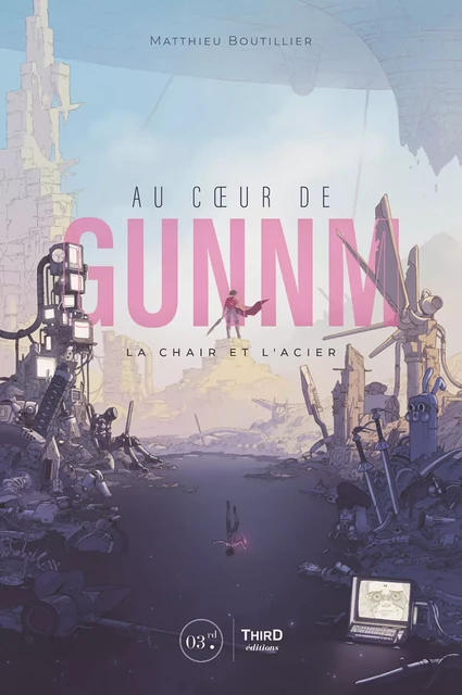 Au coeur de GUNNM - Matthieu Boutillier - Third Editions