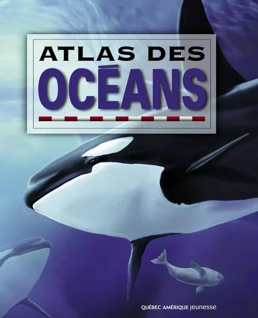 Atlas des océans -  QA international Collectif - Québec Amérique