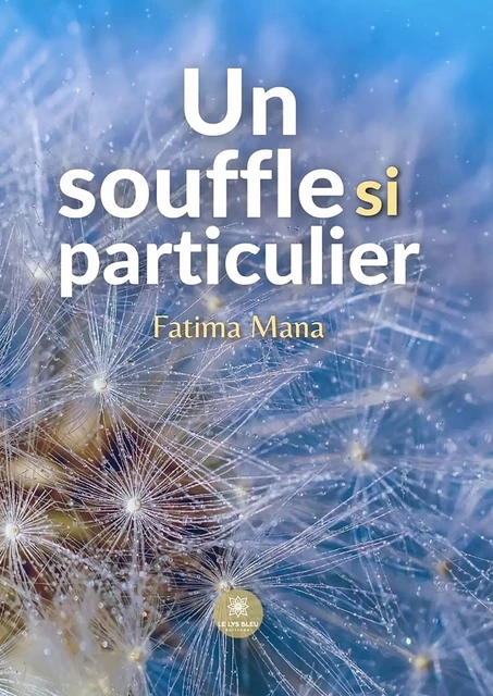 Un souffle si particulier - Fatima Mana - Le Lys Bleu Éditions