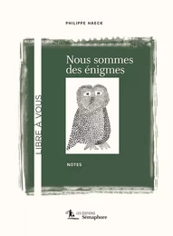 Nous sommes des énigmes