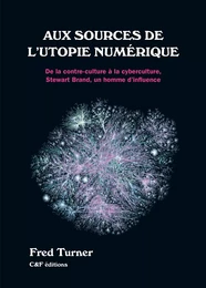 Aux sources de l'utopie numérique