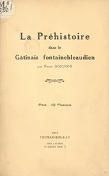 La préhistoire dans le Gâtinais fontainebleaudien