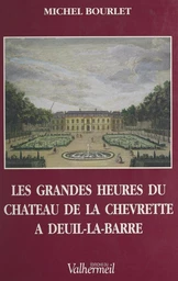 Les grandes heures du château de la Chevrette à Deuil-la-Barre