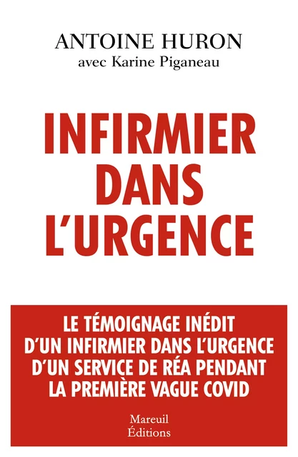 Infirmier dans l'urgence - Antoine Huron, Karine Piganeau - Mareuil Éditions