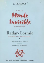 Dans le monde invisible mais présent, la radar-cosmie supprime les souffrances