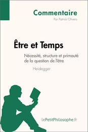 Être et Temps de Heidegger - Nécessité, structure et primauté de la question de l'être (Commentaire)