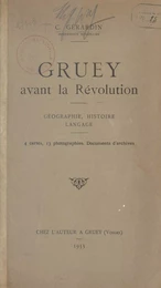 Gruey avant la Révolution : géographie, histoire, langage