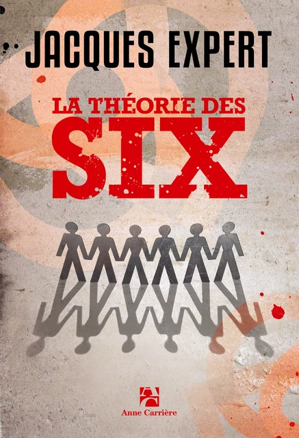 La théorie des six - Jacques Expert - Anne Carrière