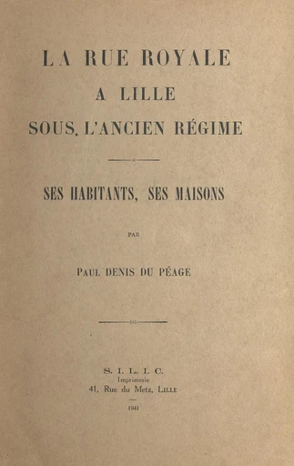 La rue Royale à Lille sous l'Ancien Régime - Paul Denis du Péage - FeniXX réédition numérique