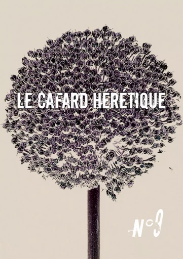 Le Cafard hérétique n° 9 - Michel A. Chappuis, Benoît Fourchard, Jérémie Lefebvre, Thibault Marthouret, Rafael Sperling, Stéphane Chao, Antonin Crenn, Sandra Bechtel, Julien Boutreux, Alexandre Nicolas, Raymond Penblanc, Jean-Pierre de Sélys, Jean-Marc Sire, Ève Vila,  Lachaisetriste - Editions Lunatique