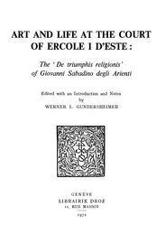 Art and Life at the Court of Ercole I d’Este : The «De Triumphis religionis» of Giovanni Sabadino degli Arienti