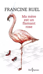 Ma mère est un flamant rose