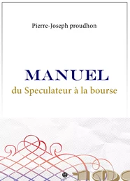 Manuel du Spéculateur à la Bourse