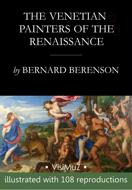 The Venetian Painters of the Renaissance - Bernard Berenson - VisiMuZ Editions