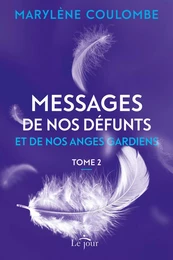 Messages de nos défunts et de nos anges gardiens, tome 2