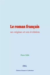 Le roman français : ses origines et son évolution